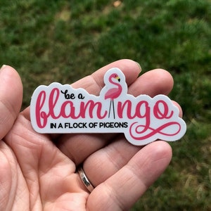 Be a Flamingo in a flock of pigeons sticker, Flamingo stickers, pink flamingo sticker, summer animal sticker, cut decorative sticker