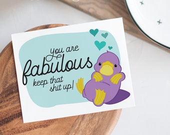 you are fabulous keep that shit up funny valentines card, valentine card, platypus card, valentine cards, love card, valentines day card