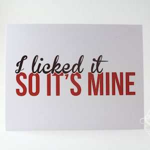 I licked it so it&#39;s mine - funny card - birthday card - funny greeting card - anniversary card - sarcastic card - love card - card for him