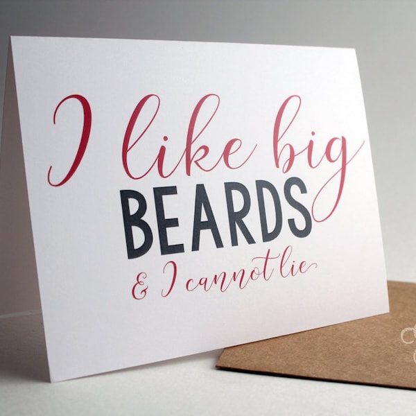 I like big beards and I cannot lie Script - beard card - funny beard card - greeting card - birthday card - card for boyfriend - beard love