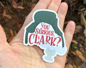 You Serious, Clark? Cousin Eddie funny sticker, national lampoon Christmas sticker, laptop decal, phone sticker, waterproof sticker