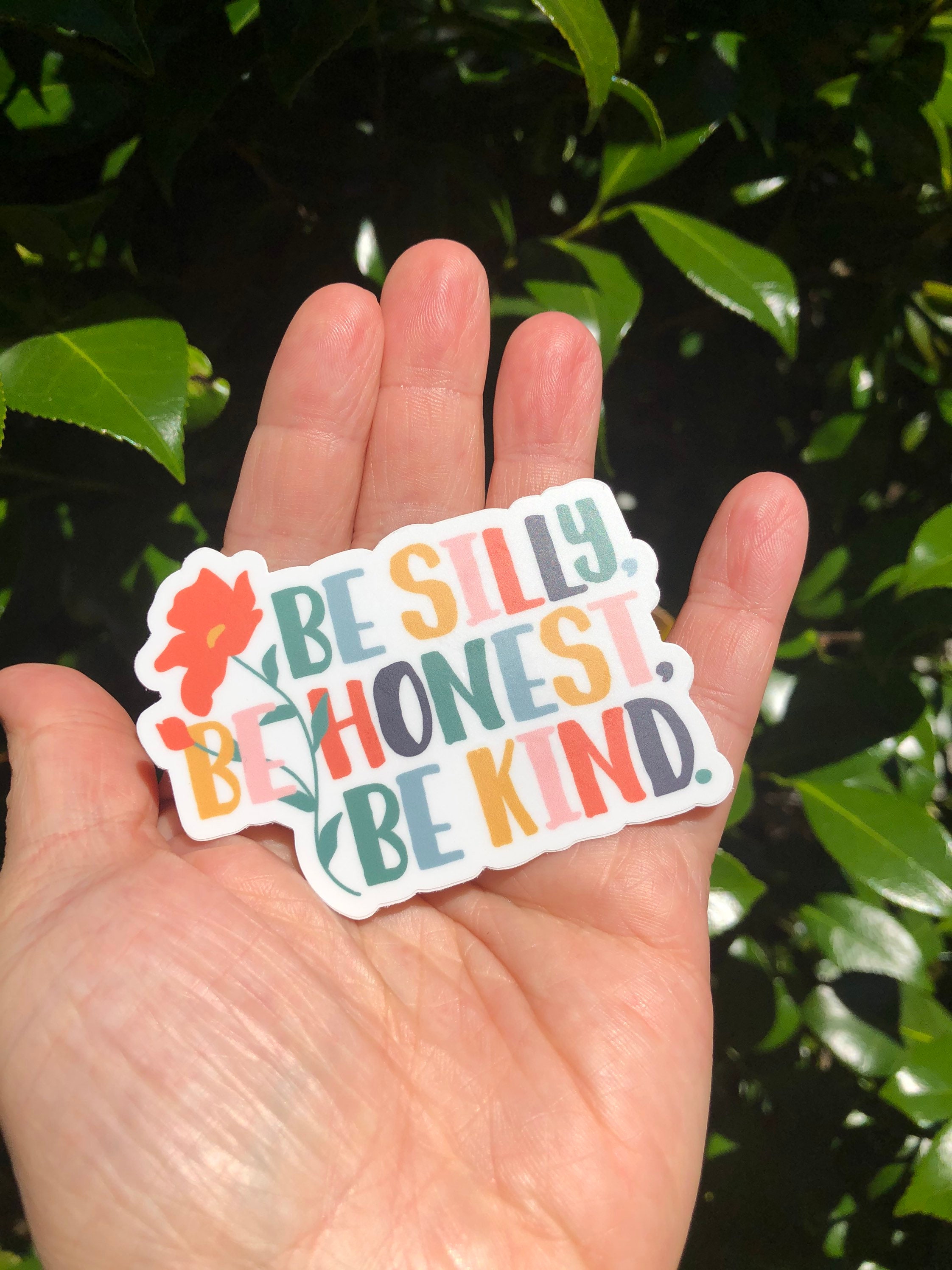 Be Silly, Be Honest, Be Kind Sticker, Laptop Decal, Vinyl Decal, Phone ...