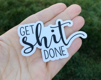 Sassy "Get Shit Done" Motivational Vinyl Sticker – Waterproof & Scratch Resistant Decal for Laptop, Phone and More!