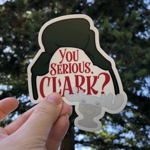 You Serious, Clark? Cousin Eddie funny sticker, national lampoon Christmas sticker, laptop decal, phone sticker, waterproof sticker