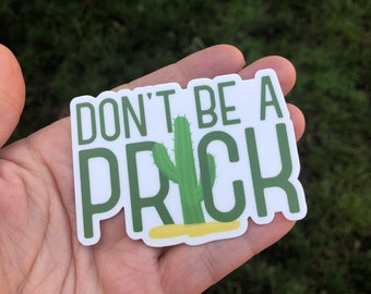 Don't Be A Prick Cactus Sticker: Sarcastic Desert Vinyl Decal