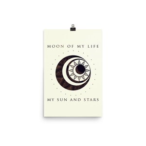 Poster - Game of Thrones - Moon of My Life... My Sun and Stars - Art ...