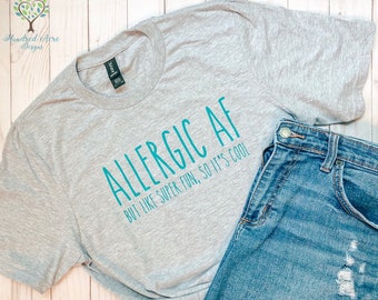 Allergic AF Allergy Shirt, Allergy Awareness Shirt, Adult Allergy Shirt