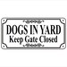 Dogs In Yard sign - 3.75" x 7.75" "Dogs In Yard Keep Gate Closed" Sign