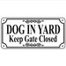 Dog In Yard sign - 3.75" x 7.75" "Dog In Yard Keep Gate Closed" Sign