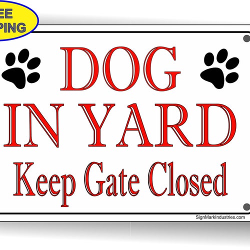thumbnail image 2 of Fancy Dog In Yard Keep Gate Closed Sign – All Quality FBODKGC-80 2 of 5