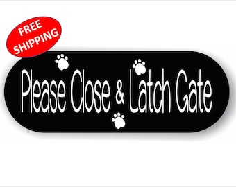 Please Close & Latch Gate Sign, 2" x 5.5" fence sign, gate sign, close gate sign - FREE SHIPPING