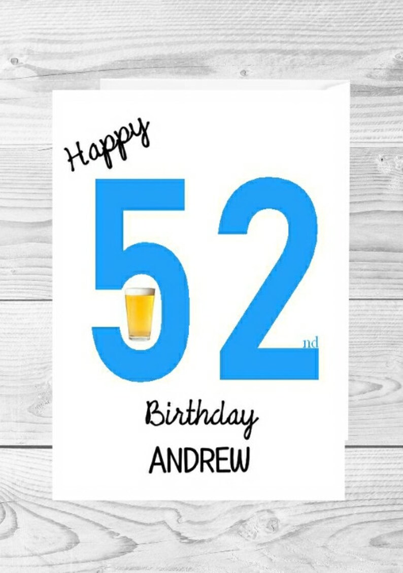Personalised 52nd Birthday Card for Him - 52 - Fifty Two Years Old ...