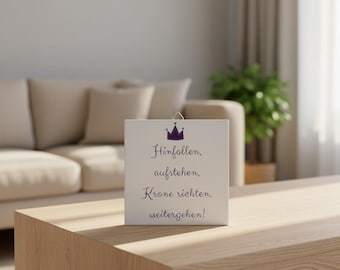 Picture tile / Ceramic tile 15x15 / Tile with saying "Fall down, get up, straighten your crown, move on" / Wall decoration / Gift idea decoration