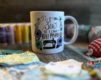 I Sew So I Don't Kill People 12 oz. ceramic mug