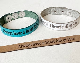 Always have a heart full of Love - Laser cut Leather bracelet - Laser engraved - Love message