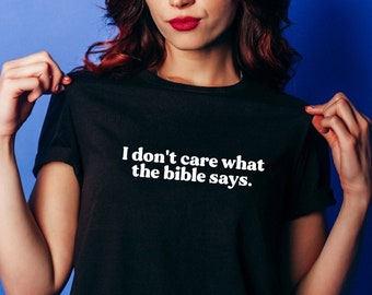 I don't care what the bible says T-Shirt Sweatshirt | Womens Rights Human Rights