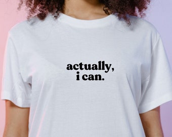 Actually, I can T-Shirt Sweatshirt | Womens Rights Human Rights