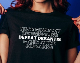 Defeat DeSantis T-Shirt | Say Gay LGBTQIA Florida President 2024 Funny Political