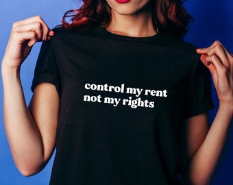 Control My Rent Not My Rights T-Shirt Sweatshirt | Womens Rights Human Rights