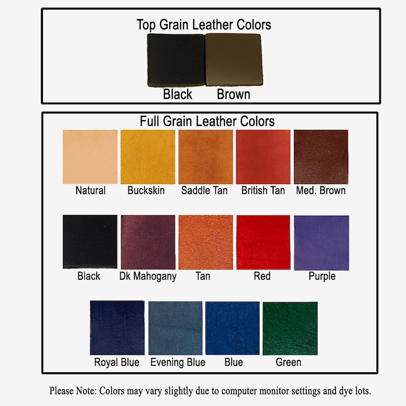 May include: A color chart displaying top and full grain leather colors. Top grain colors include black and brown. Full grain colors include natural, buckskin, saddle tan, British tan, medium brown, black, dk mahogany, tan, red, purple, royal blue, evening blue, blue, and green.