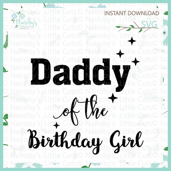 Download 1 Daddy of the birthday girl SVG Cut File/ | Etsy