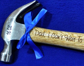 Engraved Hammer ~ New Dad Gift ~ Dad Gift ~ Step Dad Gift ~ Custom Hammer ~ To Dad From Baby ~ To Dad From Child ~ Dad ~ Great Gift for Dad