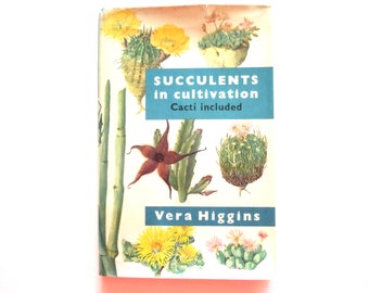 Succulents in Cultivation Vintage Book by Vera Higgins Illustrated Cacti and Succulent Guide