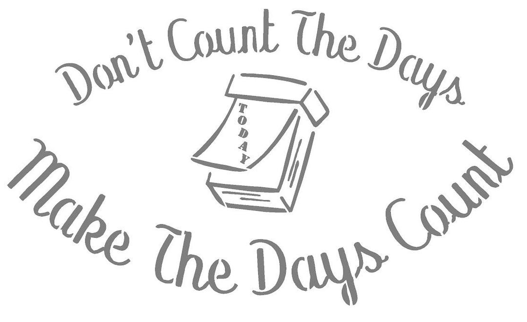 Dont Count the Days Stencil: Reusable Mylar, Painting, Decor (A3/A4/A5 ...