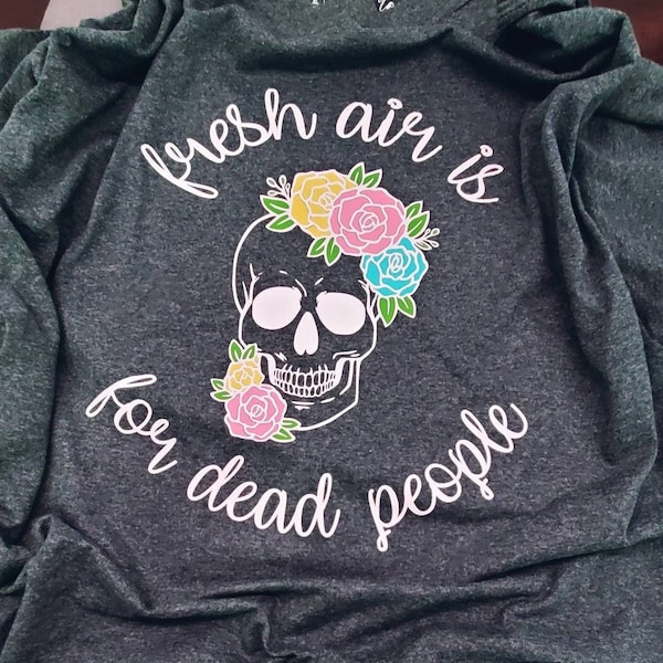 Fresh air is for dead people morbid podcast skull shirt