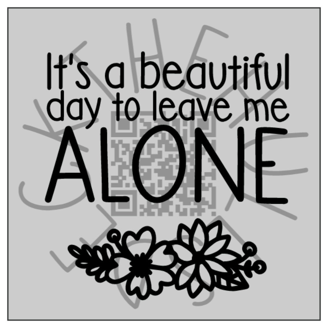 It's a beautiful day to leave me alone SVG digital download