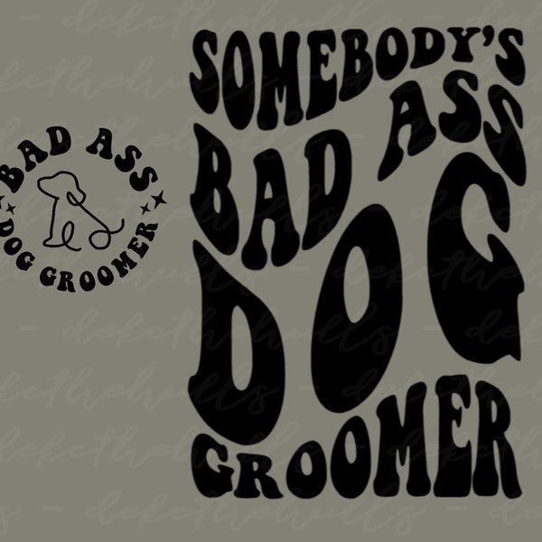 Somebody's Bad Ass Dog Groomer wave font- front and back design PNG/SVG