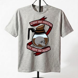 Give me coffee or give me death skull coffee pot shirt