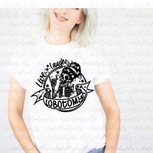 LIVE LAUGH LOBOTOMY dark humor shirt