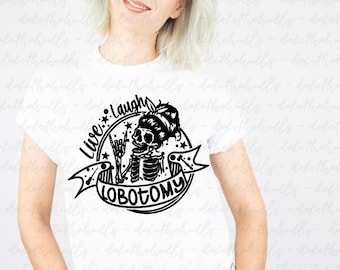 LIVE LAUGH LOBOTOMY dark humor shirt