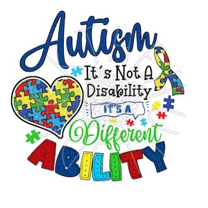 May include: A colorful graphic design with a heart made of puzzle pieces and the text "Autism It's Not A Disability It's A Different Ability".