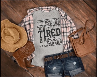 TIRED funny tshirt