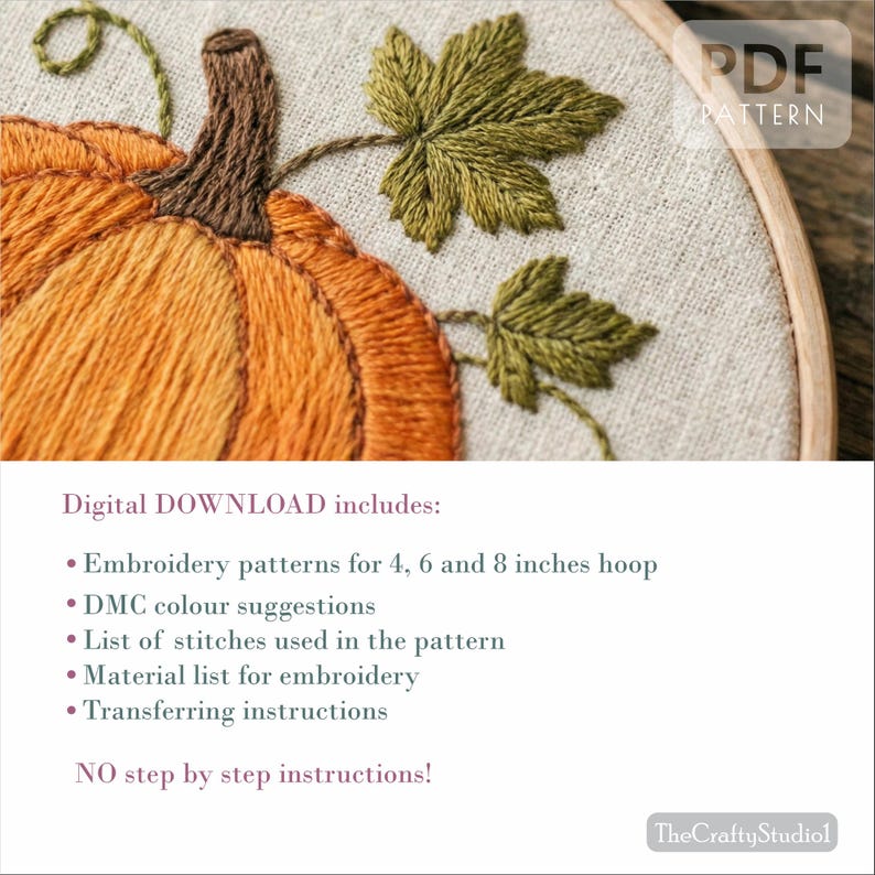 May include: Embroidered pumpkin design in an embroidery hoop. The pumpkin is orange with a brown stem and green leaves. The text "PDF PATTERN" is in the upper right corner. The text "Digital DOWNLOAD includes:" is below the image.