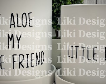 Say Aloe to my Little Friend and Little Friend Black Decals DIY project. DECALS ONLY.