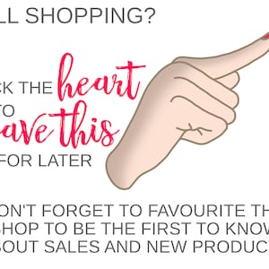 May include: A pink hand with a red fingernail points to the right with the text "CLICK THE heart TO save this FOR LATER" and "DON'T FORGET TO FAVOURITE THE SHOP TO BE THE FIRST TO KNOW ABOUT SALES AND NEW PRODUCTS" below.