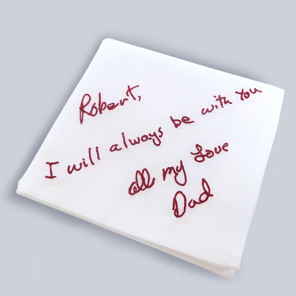 Embroidered handkerchief with your loved ones handwriting. Personalised memorial gift idea for son who lost his father. Loss of dad sympathy