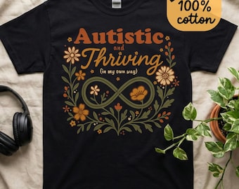 Autistic and Thriving Shirt | Neurodiversity Floral Tee | Comfort Colors Sensory Friendly Apparel | Autistic Adult Gift Infinity Symbol Top