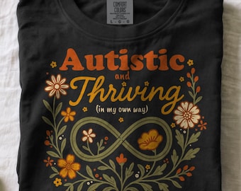 Autistic Thriving Floral Shirt | Neurodiversity 100% Cotton Tee