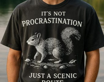 Squirrel T-Shirt, ADHD Procrastination Quote Tee, Casual Graphic Shirt for Adults