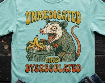 Unmedicated and Dysregulated Opossum Shirt, Funny Feral Graphic Tee, Retro Comfort Colors