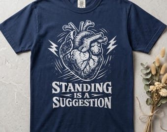 Standing is a Suggestion Shirt, POTS Syndrome & Dysautonomia Tee