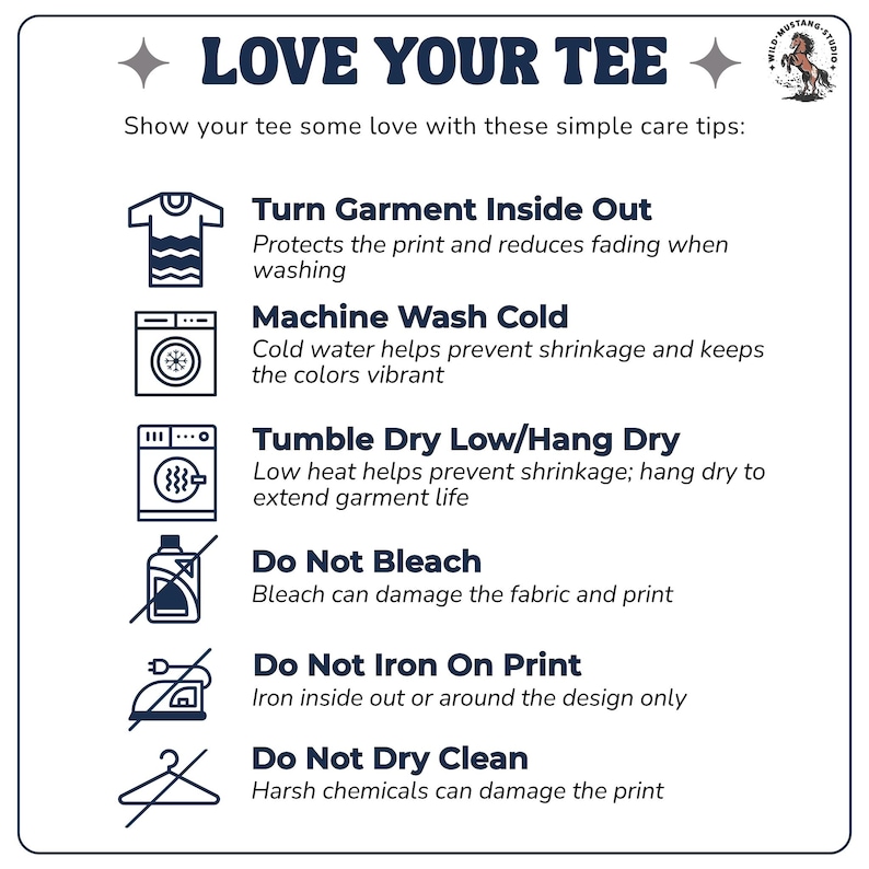 : A t-shirt care instruction guide titled "LOVE YOUR TEE" featuring six steps with icons. It advises to turn the garment inside out, machine wash cold, tumble dry low or hang dry, do not bleach, do not iron on the print, and do not dry clean in order to protect the design and keep colors vibrant.