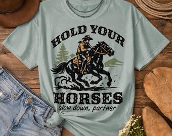 Hold Your Horses Shirt |  Western Tee | Nashville Concert Outfit | Road Trip T-Shirt | Vintage Cowboy Graphic | Country Festival Top