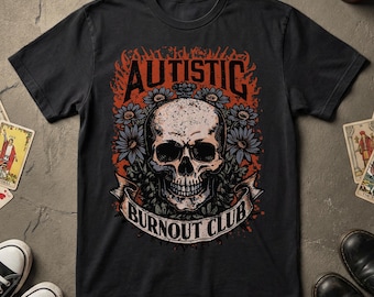 Autistic Burnout Club Shirt Skull Floral Grunge Tee Unisex Comfort Colors or Gildan Option