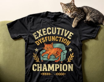 Executive Dysfunction Cat Tee • Neurodivergent Champion Shirt