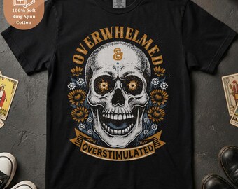 Overwhelmed and Overstimulated Shirt Comfort Colors Vintage Skull Tee Mental Health Skeleton Gift Grunge Anxiety Tshirt